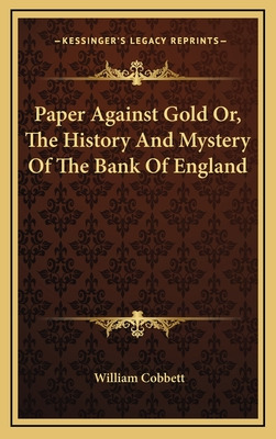 Libro Paper Against Gold Or, The History And Mystery Of T...