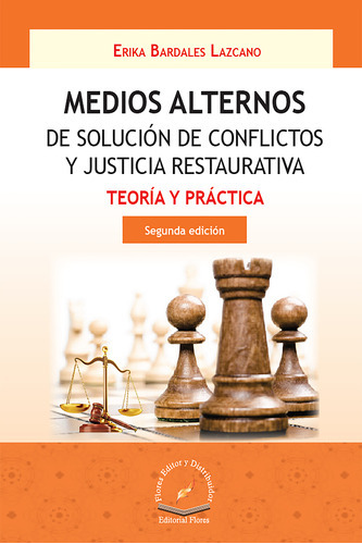 Medios Alternos De Solucion De Conflicto, De Erika Bardales Lazcano., Vol. 1. Editorial Flores Editor, Tapa Blanda En Español, 2017