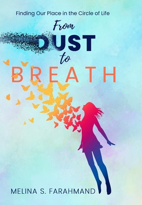 Libro From Dust To Breath: Finding Our Place In The Circl...