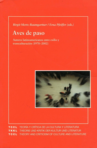 Aves De Paso. Autores Latinoamericanos Entre Exilio Y Transc