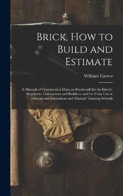 Libro Brick, How To Build And Estimate : A Manual Of Cons...