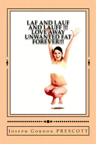 Laf And Lauf And Lauff !!!, De Joseph Gordon Prescott. Editorial Createspace Independent Publishing Platform, Tapa Blanda En Inglés