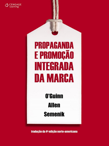 Propaganda e promoção integrada da marca, de Guinn, Thomas. Editora Cengage Learning Edições Ltda., capa mole em português, 2008