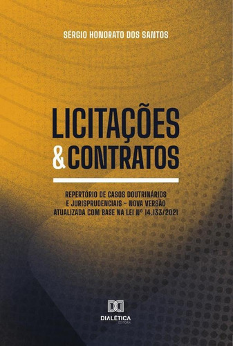 Licitações & Contratos, De Sérgio Honorato Dos Santos. Editorial Editora Dialetica, Tapa Blanda En Portugués