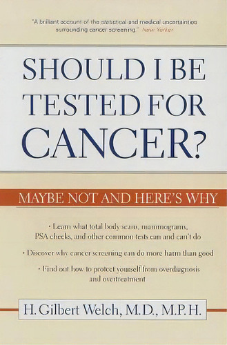 Should I Be Tested For Cancer?, De H. Gilbert Welch. Editorial University California Press, Tapa Blanda En Inglés