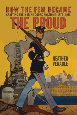 Libro How The Few Became The Proud : Crafting The Marine ...