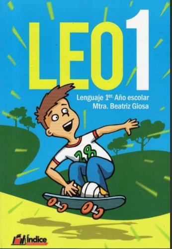 Leo 1 - Lenguaje 1° Año Escolar / Índice Editorial