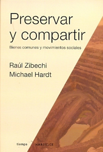 Preservar Y Compartir - Zibechi, Raúl / Hardt, Michael