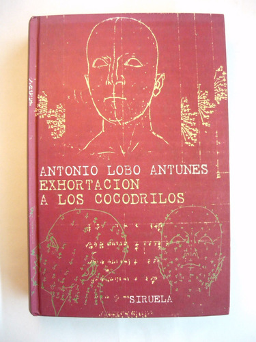 Exhortación A Los Cocodrilos, Antonio Lobo Antunes, Siruela