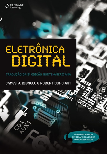 Eletrônica digital, de Bignell, James. Editora Cengage Learning Edições Ltda., capa mole em português, 2009