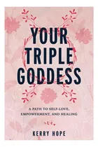 Comprar Libro: Tu Triple Diosa: Un Camino Hacia El Amor Propio Y La