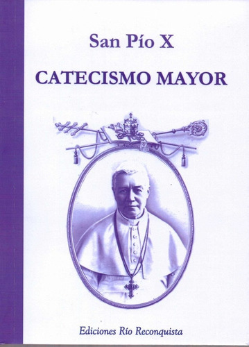 Catecismo Mayor, De San Pío X. Editorial Río Reconquista, Tapa Blanda En Español, 2020