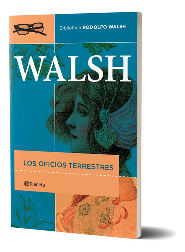 Los Oficios Terrestres De Rodolfo Walsh - Planeta