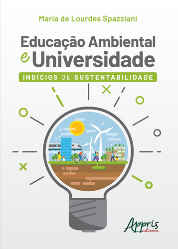 Educação ambiental e universidade: indícios de sustentabilidade, de Spazziani, Maria De Lourdes. Appris Editora e Livraria Eireli - ME, capa mole em português, 2020