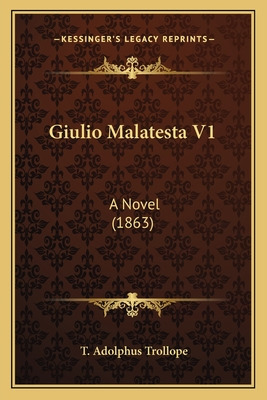 Libro Giulio Malatesta V1: A Novel (1863) - Trollope, T. ...