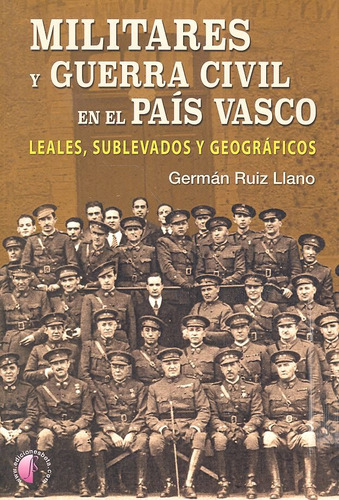 Militares Y Guerra Civil En El Pais Vasco - Ruiz Llano  Germ