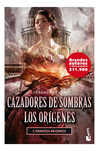 Cazadores De Sombras Los Orígenes 3. Princesa Mecánica