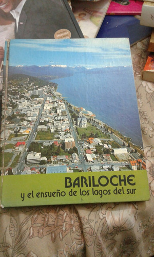 Bariloche Y El Ensueño De Los Lagos Del Sur