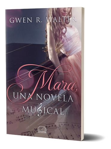 Imagen 1 de 1 de Mara, Una Novela Musical De Gwen R. Walter