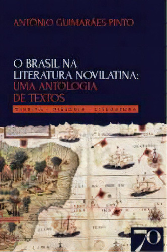 O Brasil Na Literatura Novilatina: Uma Antologia De Textos: Direito  História - Literatura, De Pinto Guimarães. Editora Edições 70, Capa Mole Em Português, 2023