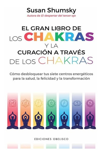 El Gran Libro De Los Chakras Y La Curación A Traves De ..