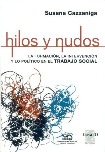 Hilos Y Nudos - Cazzaniga, Susana, De Cazzaniga, Susana. Espacio Editorial En Español