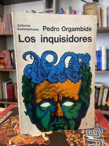 Pedro Orgambide Los Inquisidores De. Sudamericana 1967