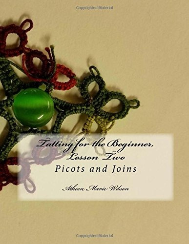 Tatting For The Beginner, Lesson Two Picots And Joins