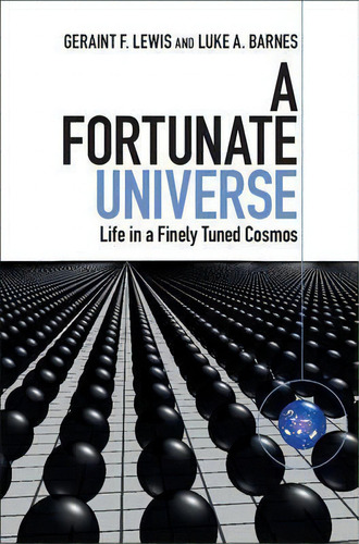 A Fortunate Universe : Life In A Finely Tuned Cosmos, De Geraint F. Lewis. Editorial Cambridge University Press, Tapa Dura En Inglés