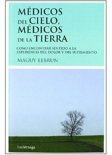 Médicos Del Cielo Médicos De La Tierra. - Maguy Lebrun