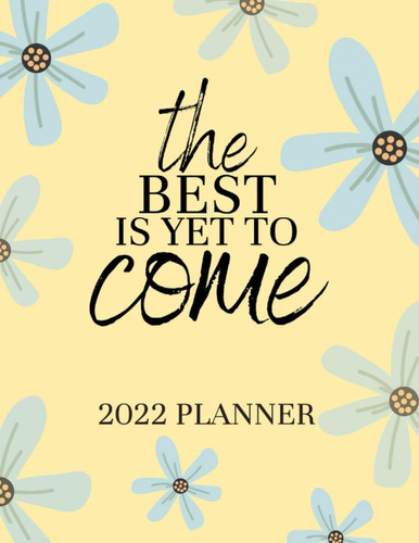 Libro: The Best Year Is Yet To Come: 2022 Planner, Weekly & 