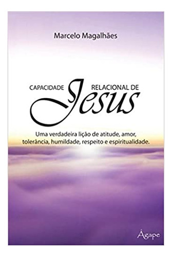 Capacidade Relacional De Jesus, De Marcelo Magalhães. Editora Ágape Em Português