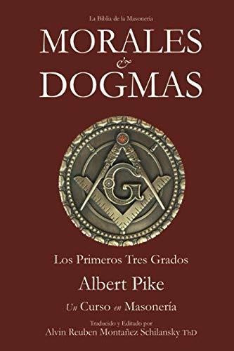 Libro : Morales And Dogmas Los Primeros Tres Grados - Un Cu