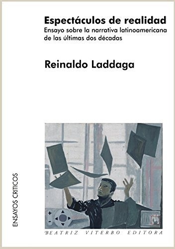 Espectáculos De Realidad, Reinaldo Laddaga, Beatriz Viterbo