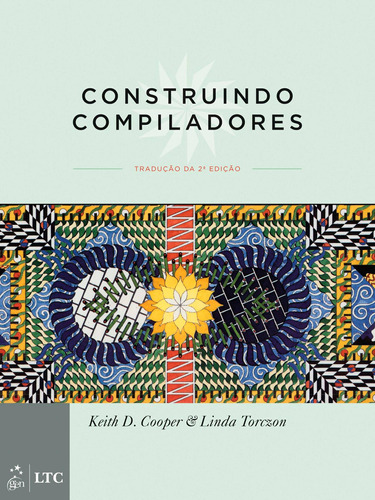 Construindo Compiladores, de Keith Cooper. Editora Gen – Grupo Editorial Nacional Part S/A, capa mole em português, 2013