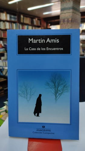 La Casa De Los Encuentros - Martin Amis