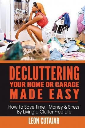 Decluttering Your Home Or Garage Made Easy  How To Savaqwe
