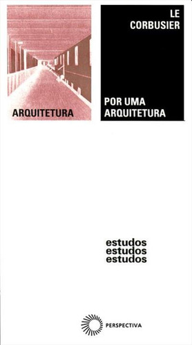 Por Uma Arquitetura - 7ªed.(2013), De Le Corbusier., Vol. 27. Editora Perspectiva, Capa Mole, Edição 7 Em Português, 2013