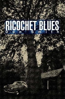 Ricochet Blues - Don Smith (hardback)