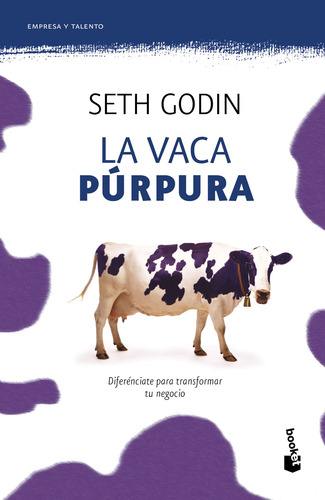 La vaca púrpura TD: Diferenciate para transformar tu negocio, de Seth Godin. Serie Booket Editorial Booket Paidós México, tapa pasta dura, edición 1 en español, 2021