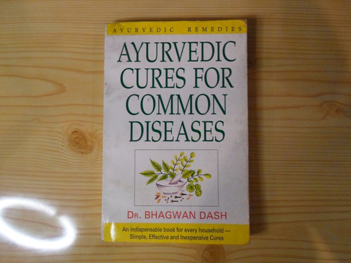 Ayurvedic Cures For Common Diseases - Bhagwan Dash