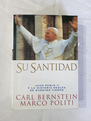 Su Santidad Juan Pablo Ii Y Nuestro Tiempo Bernstein Politi