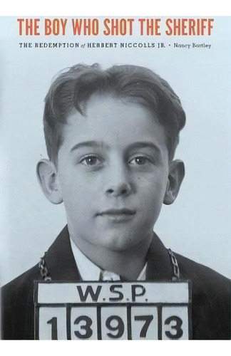The Boy Who Shot The Sheriff, De Nancy Bartley. Editorial University Washington Press, Tapa Blanda En Inglés