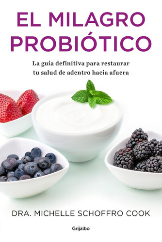 Milagro Probiotico, El - Michael Schoffro Cook