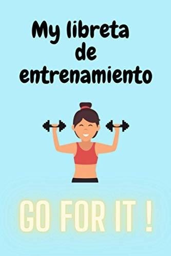 Mi Libreta De Entrenamiento Cuaderno De..., de Mis cuadernos de entrenamiento para mujeres, Edición. Editorial Independently Published en español