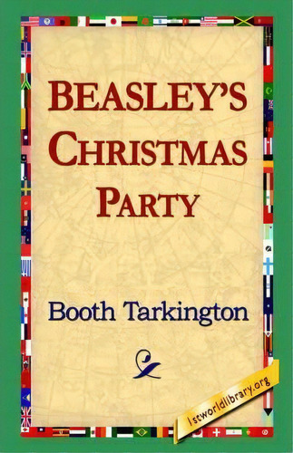 Beasley's Christmas Party, De Deceased Booth Tarkington. Editorial 1st World Library Literary Society, Tapa Dura En Inglés