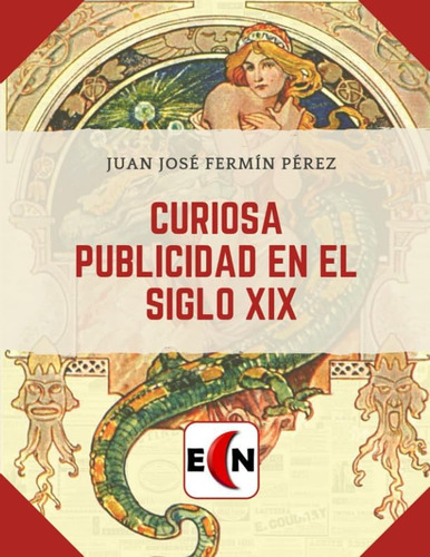 Libro: Curiosa Publicidad Siglo Xix (publicidad Antigua