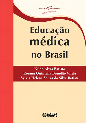 Educação médica no Brasil, de Batista, Nildo Alves. Editorial Cortez Editora e Livraria LTDA, capa mole em português, 2015