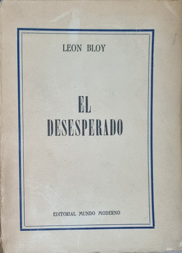 Novela: El Desesperado Leon Bloy Ed. Mundo Moderno 1958