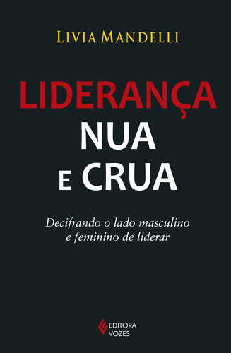 Liderança Nua E Crua: Decifrando O Lado Masculino E Feminin, De Mandelli, Livia. Editora Vozes, Capa Mole Em Português